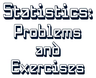 Statistics: Problems and Exercises